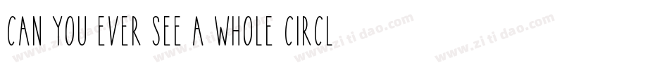 Can you ever see a whole circle字体转换